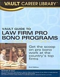 Vault Guide to Law Firm Pro Bono Programs, 2006 (Paperback, 6th)