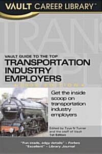 Vault Guide to the Top Transportation Industry Employers, 2006 (Paperback)