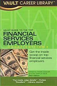 Vault Guide to the Top Financial Services Employers 2007 (Paperback)