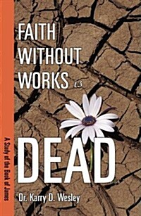 Faith Without Works Is Dead (Paperback)
