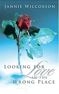 Looking for Love in the Wrong Place (Paperback)