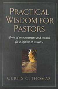 Practical Wisdom for Pastors: Words of Encouragement and Counsel for a Lifetime of Ministry (Paperback)