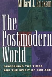 The Postmodern World: Discerning the Times and the Spirit of Our Age (Paperback)