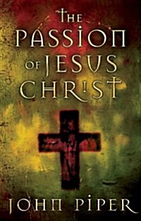 The Passion of Jesus Christ (Paperback)