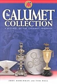 The Calumet Collection: A History of the Calumet Trophies (Paperback)