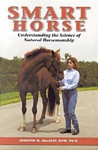 Smart Horse: Understanding the Science of Natural Horsemanship (Paperback)