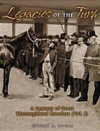 Legacies of the Turf: A Century of Great Thoroughbred Breeders (Hardcover)