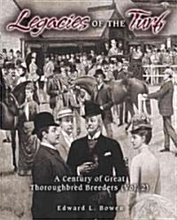 Legacies of the Turf, Vol. 2: A Century of Great Thoroughbred Breeders (Hardcover)