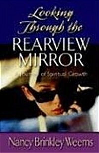 Looking Through the Rearview Mirror (Paperback)