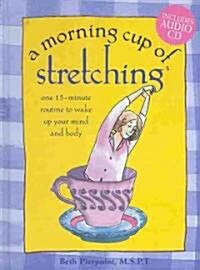 A Morning Cup of Stretching (Hardcover, Compact Disc, Spiral)