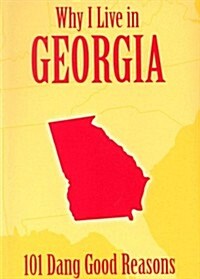 Why I Live in Georgia: 101 Dang Good Reasons (Hardcover)