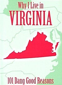 Why I Live in Virginia: 101 Dang Good Reasons (Hardcover)