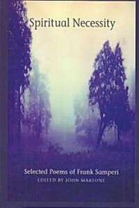 Spiritual Necessity: Selected Poems of Frank Samperi (Paperback)