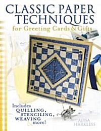 Classic Paper Techniques For Greeting Cards & Gifts (Paperback)