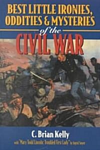 Best Little Ironies, Oddities, and Mysteries of the Civil War (Paperback)