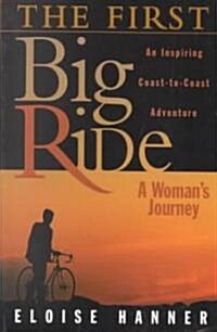 The First Big Ride: A Womans Journey (Paperback)