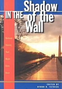 In the Shadow of the Wall: Vietnam Stories That Might Have Been (Paperback)
