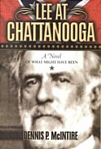 Lee at Chattanooga: A Novel of What Might Have Been (Paperback)