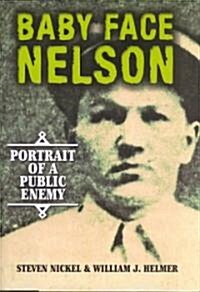 Baby Face Nelson: Portrait of a Public Enemy (Hardcover)