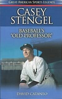 Casey Stengel: Baseballs Old Professor (Paperback)