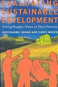 Evaluating Sustainable Development: Giving People a Voice in Their Destiny (Paperback)