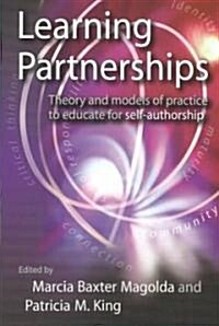 Learning Partnerships: Theory and Models of Practice to Educate for Self-Authorship (Paperback)