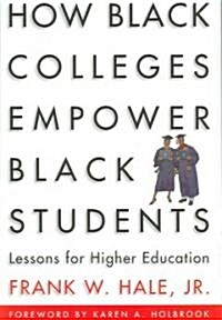 How Black Colleges Empower Black Students: Lessons for Higher Education (Paperback)