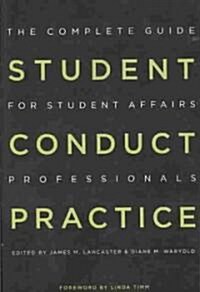 Student Conduct Practice: The Complete Guide for Student Affairs Professionals (Paperback)