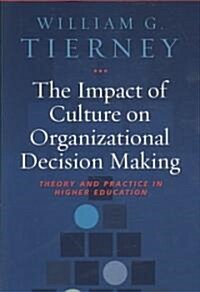 The Impact of Culture on Organizational Decision Making: Theory and Practice in Higher Education (Paperback)