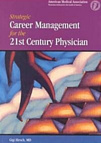 Strategic Career Management for the 21st Century Physician (Paperback)
