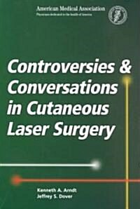 Controversies & Conversations in Cutaneous Laser Surgery (Paperback)