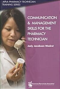 Communication & Management Skills for the Pharmacy Technician (Paperback, 1st)