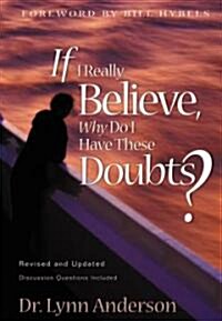 If I Really Believe, Why Do I Have These Doubts? (Paperback, Revised, Update)