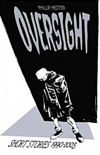 Oversight: Collected Short Stories 1990-2005 (Paperback)