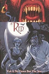 Sea of Red Volume 1: No Grave But the Sea (Paperback)