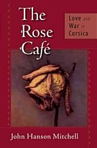 The Rose Caf? Love and War in Corsica (Paperback)