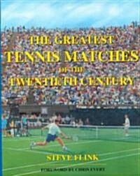 The Greatest Tennis Matches of the Twentieth Century (Hardcover)