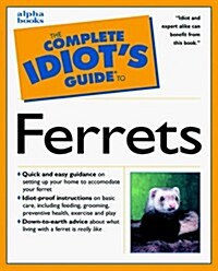 Complete Idiots Guide to Ferrets (Paperback)