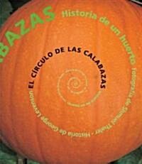 El C?rculo de Las Calabazas: Historia de Un Huerto = Pumpkin Circle (Hardcover)