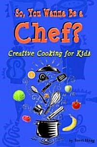 So, You Wanna Be a Chef (Paperback)