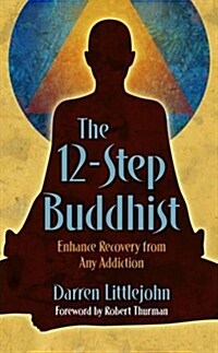 The 12-Step Buddhist: Enhance Recovery from Any Addiction (Paperback)