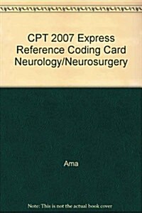 CPT 2007 Express Reference Coding Card Neurology/Neurosurgery (CRD, 1st, LAM, RFC)