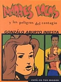 Amores Locos Y Los Peligros del Contagio = Crazy Loves and the Danger of Infection (Paperback)