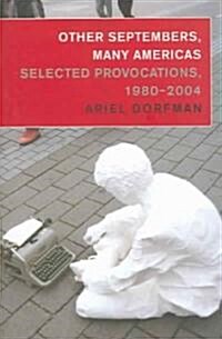 Other Septembers, Many Americas: Selected Provocations, 1980-2004 (Paperback)