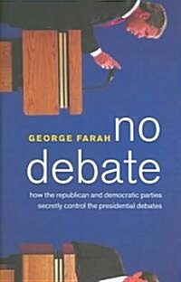No Debate: How the Republican and Democratic Parties Secretly Control the Presidential Debates (Hardcover, A 7 Stories PR)