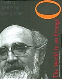 The World in an Orange: Creating Theatre with Barney Simon (Hardcover)