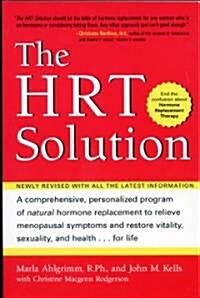 The HRT Solution: A Comprehensive, Personalized Program of Natural Hormone Replacement to Relieve Menopausal Symptoms and Restore Vitali (Paperback, 2)