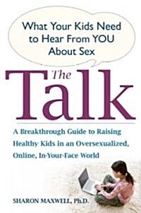 The Talk: What Your Kids Need to Hear from You about Sex (Paperback)