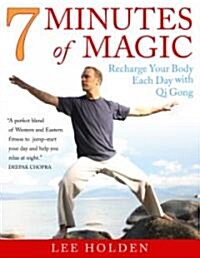 7 Minutes of Magic: Recharge Your Body Each Day with Qi Gong (Paperback)