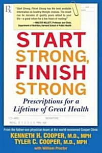 Start Strong, Finish Strong: Prescriptions for a Lifetime of Great Health (Paperback)